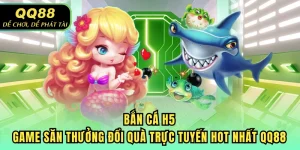 Bắn cá H5 QQ88